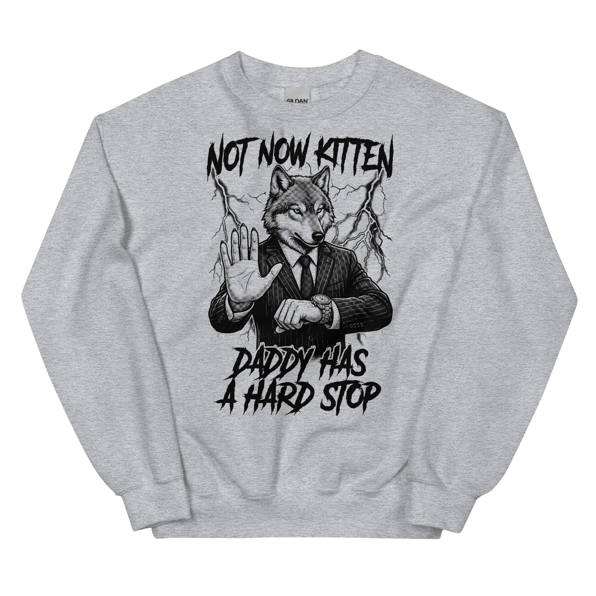 Not Now Kitten Daddy Has A Hard Stop Sweatshirt Orbital Clothing