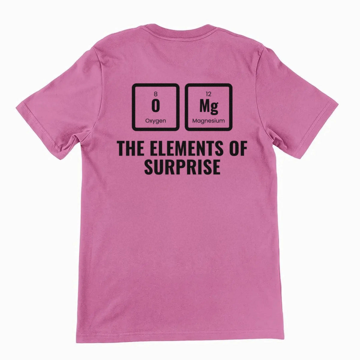 OMG The Elements Of Surprise T-Shirt (backprint) Orbital Clothing