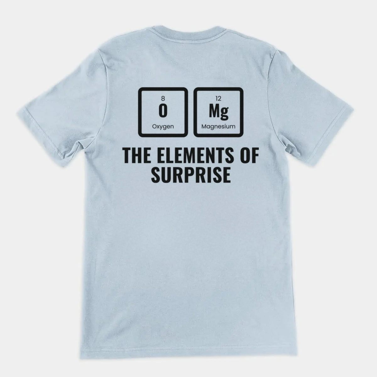 OMG The Elements Of Surprise T-Shirt (backprint) Orbital Clothing
