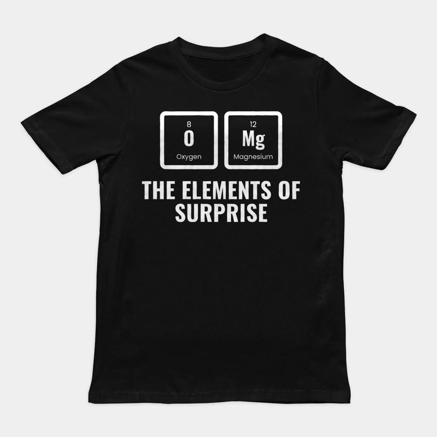 OMG The Elements Of Surprise T-Shirt Orbital Clothing