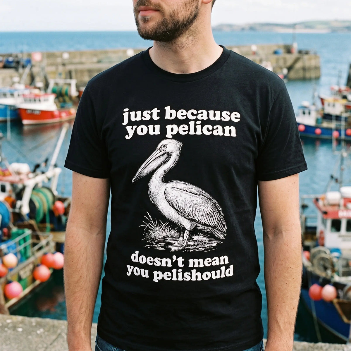 Just Because You Pelican Doesn't Mean You Pelishould T-Shirt Orbital Clothing