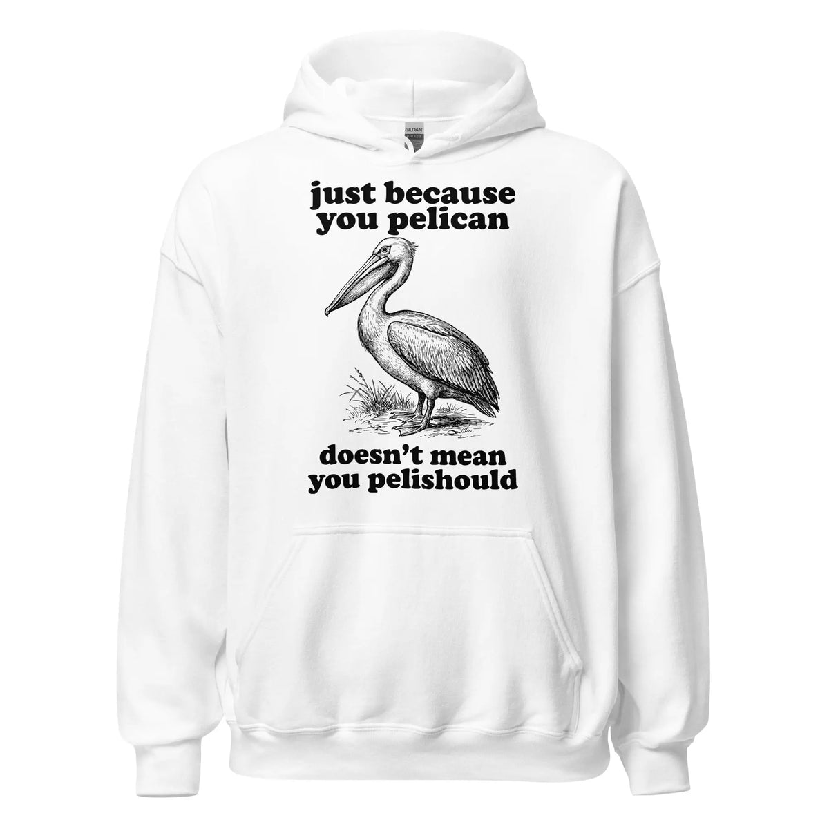 Just Because You Pelican Doesn't Mean You Pelishould Hoodie Orbital Clothing