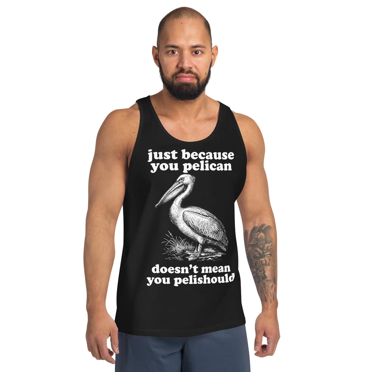 Just Because You Pelican Doesn't Mean You Pelishould Tank Top Orbital Clothing