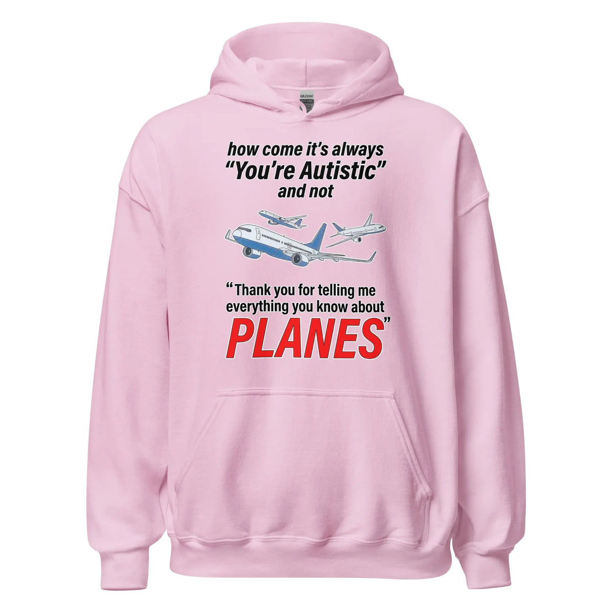 How come its always you're autistic and not thank you for telling me everything you know about Planes Hoodie Orbital Clothing