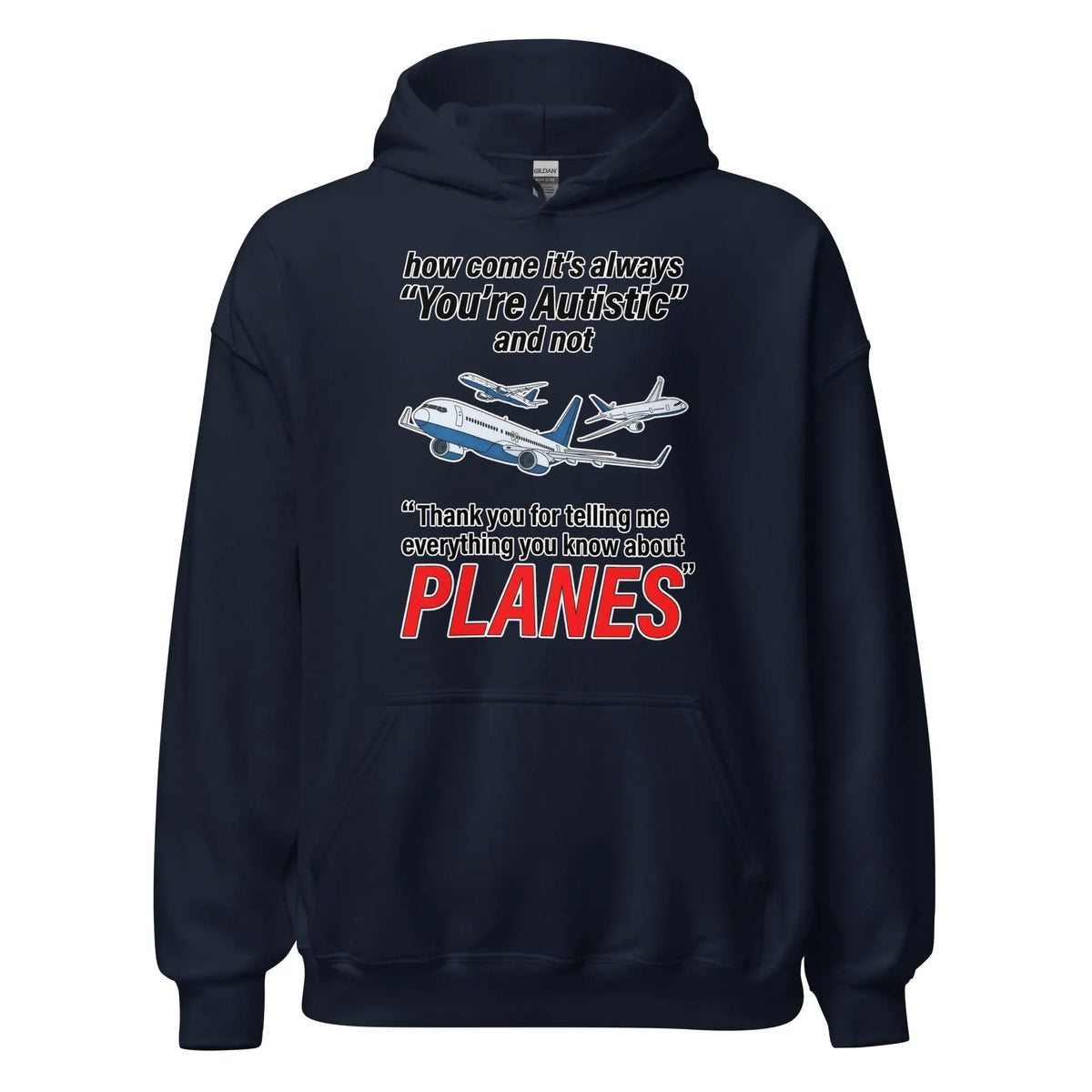 How come its always you're autistic and not thank you for telling me everything you know about Planes Hoodie Orbital Clothing