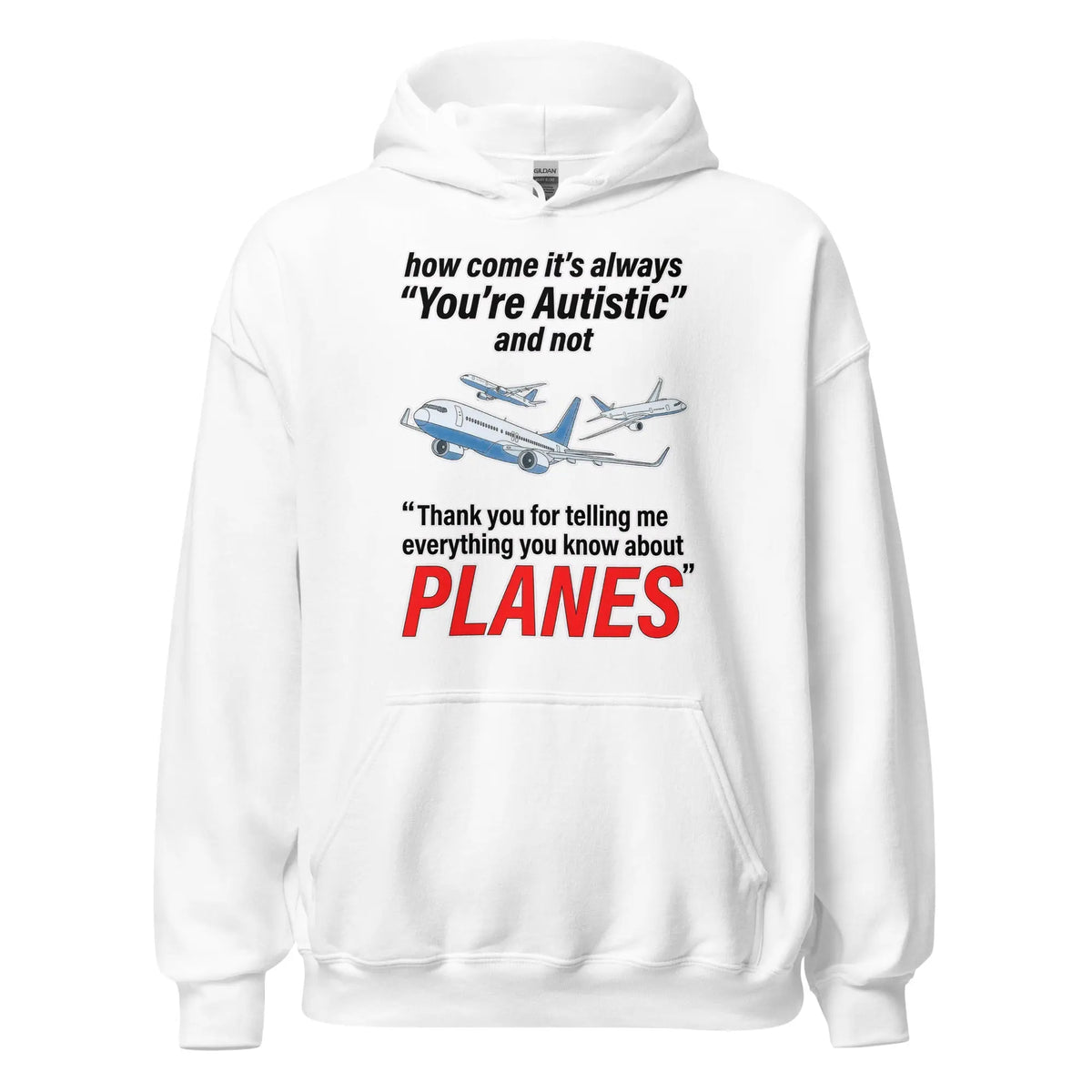 How come its always you're autistic and not thank you for telling me everything you know about Planes Hoodie Orbital Clothing