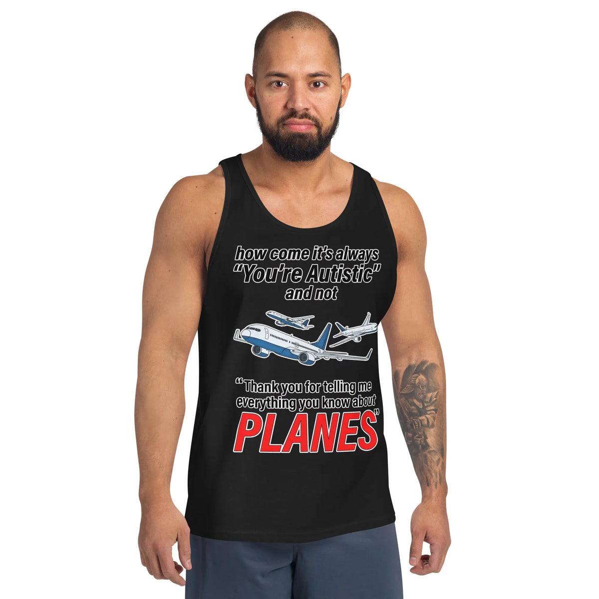 How come its always you're autistic and not thank you for telling me everything you know about Planes Tank Top Orbital Clothing