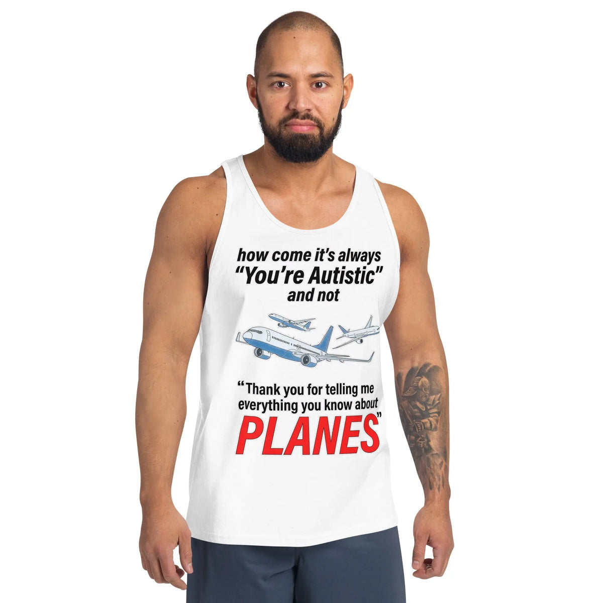 How come its always you're autistic and not thank you for telling me everything you know about Planes Tank Top Orbital Clothing