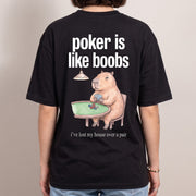 Poker Is Like Boobs T-Shirt (backprint)
