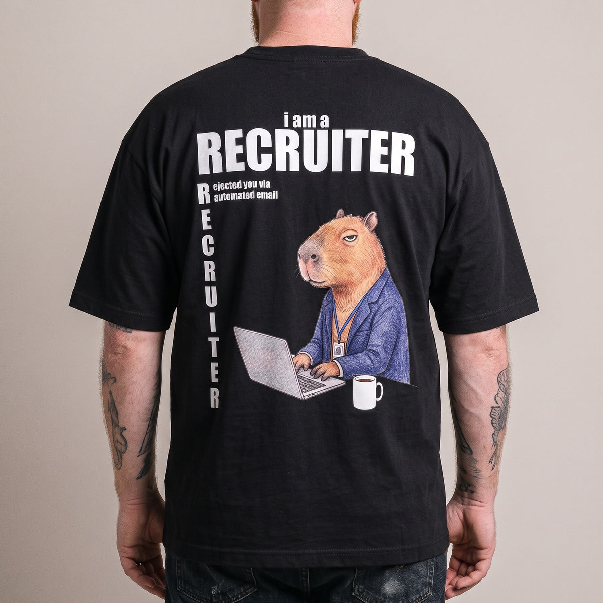 I Am A Recruiter (Rejected You Via Automated Email) T-Shirt (backprint) - Orbital Clothing