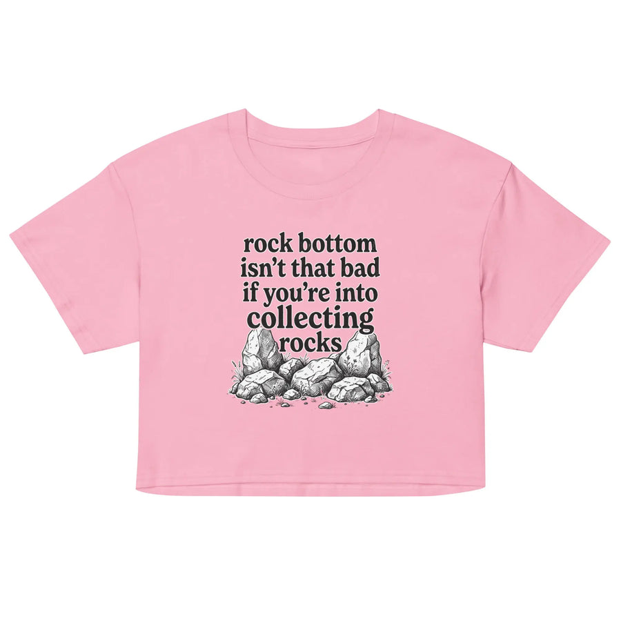 Rock bottom isn't that bad if you're into collecting rocks Women’s crop top Orbital Clothing