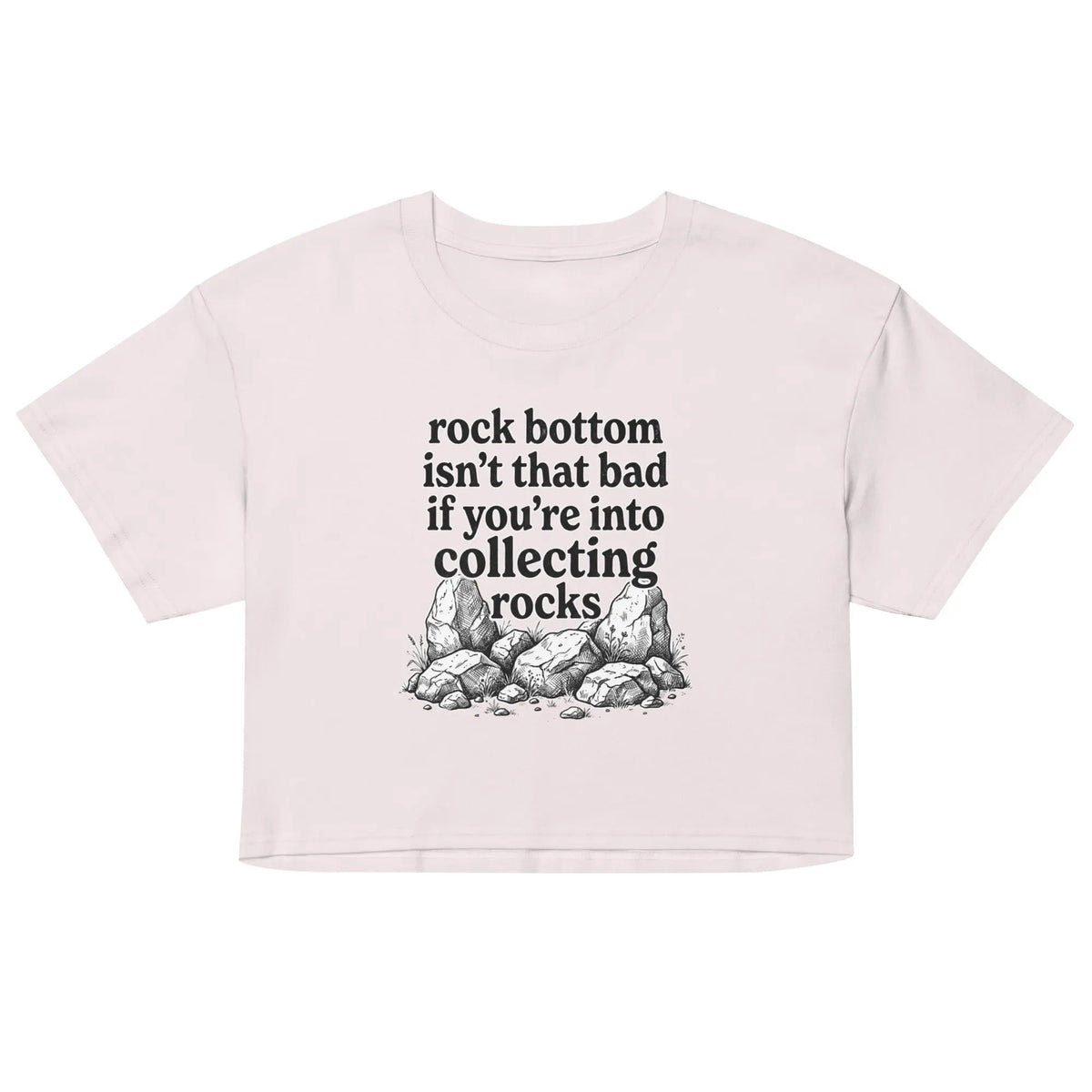 Rock bottom isn't that bad if you're into collecting rocks Women’s crop top Orbital Clothing