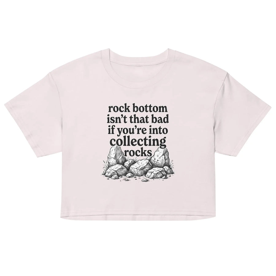 Rock bottom isn't that bad if you're into collecting rocks Women’s crop top Orbital Clothing
