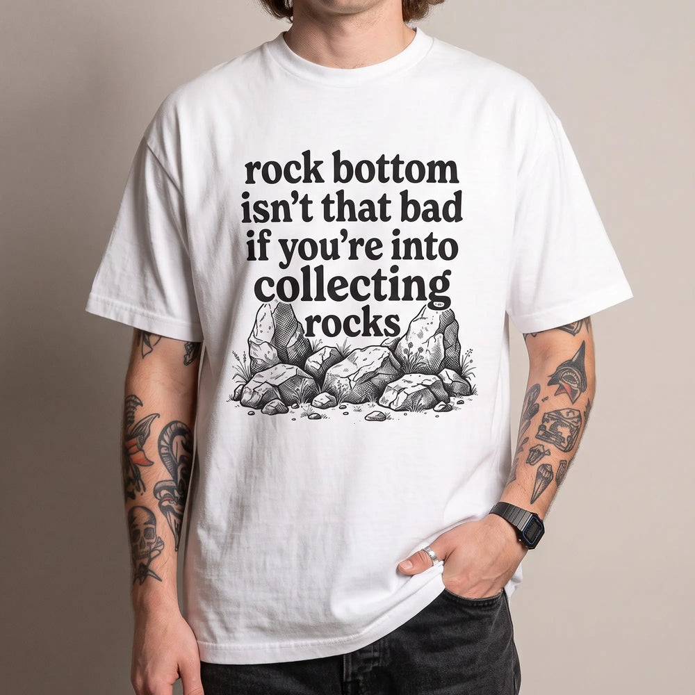 Rock bottom isn't that bad if you're into collecting rocks T-Shirt - Orbital Clothing