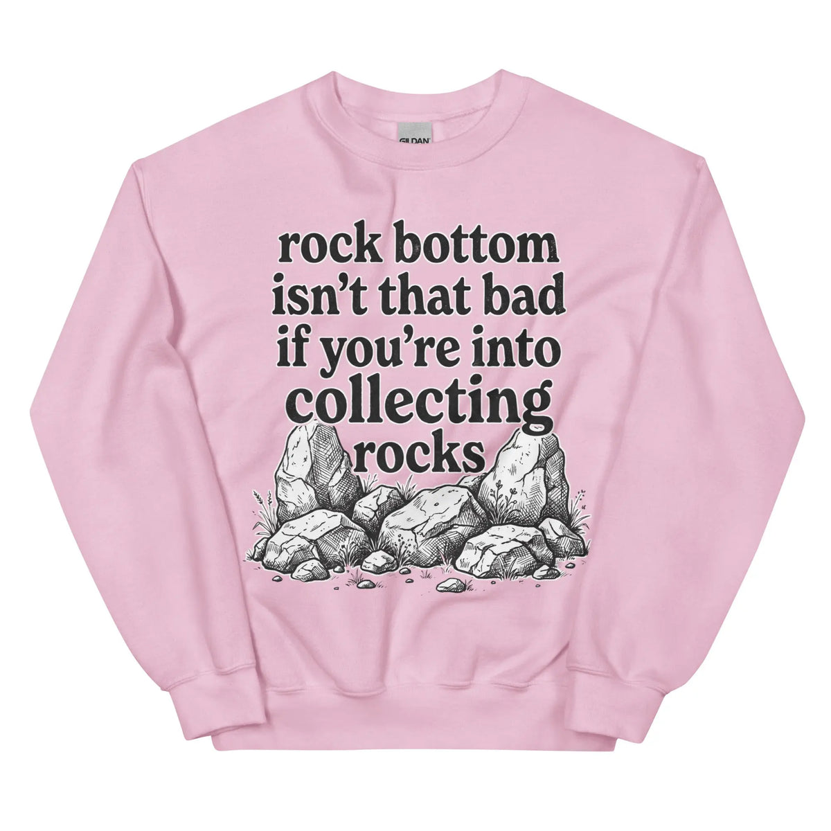 Rock bottom isn't that bad if you're into collecting rocks Sweatshirt Orbital Clothing