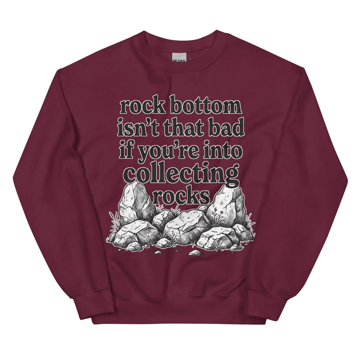 Rock bottom isn't that bad if you're into collecting rocks Sweatshirt Orbital Clothing