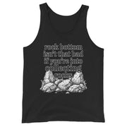 Rock bottom isn't that bad if you're into collecting rocks Tank Top