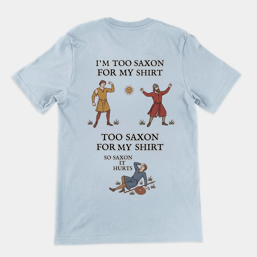 I'm Too Saxon For My Shirt T-Shirt (backprint) Orbital Clothing
