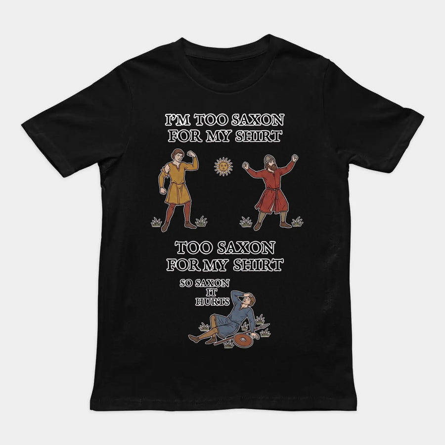 I'm Too Saxon For My Shirt T-Shirt Orbital Clothing