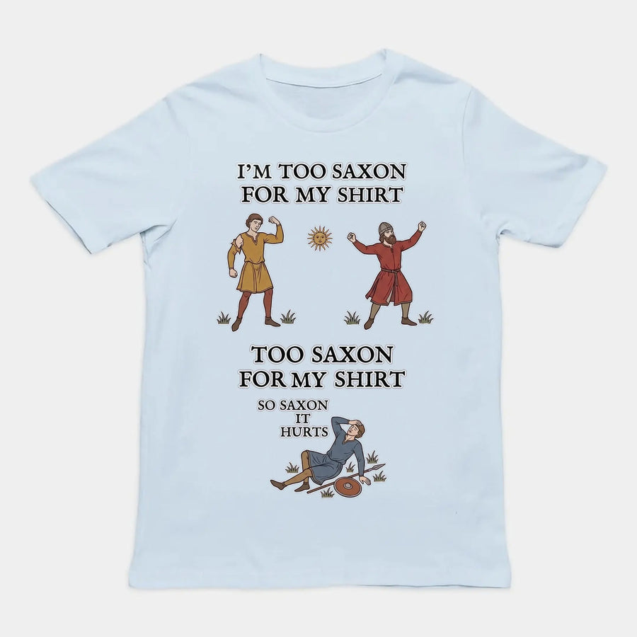 I'm Too Saxon For My Shirt T-Shirt Orbital Clothing