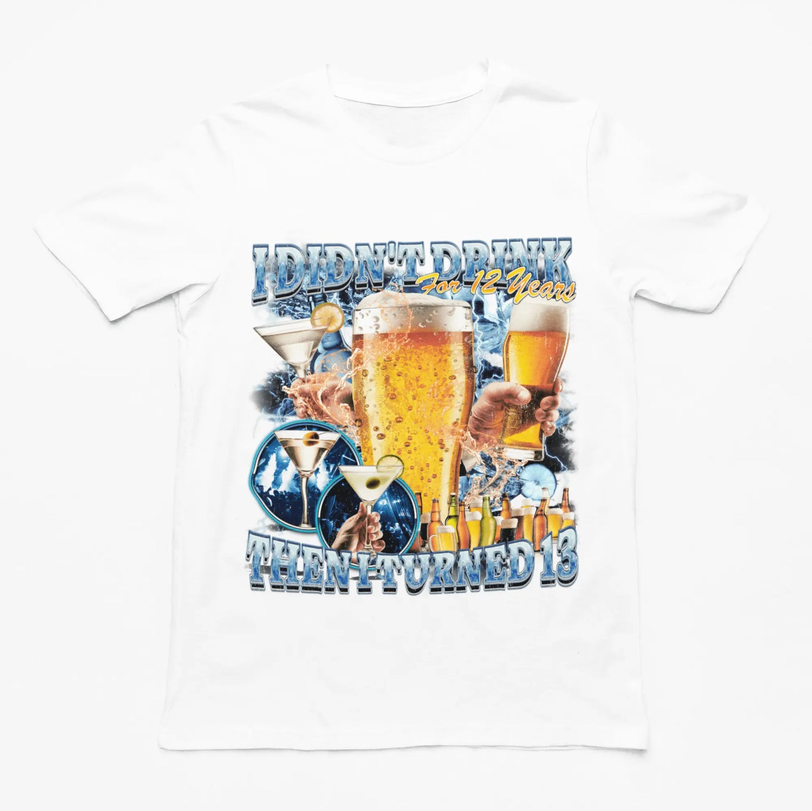 I didn't drink for 12 years then I turned 13 t-shirt - Orbital Clothing