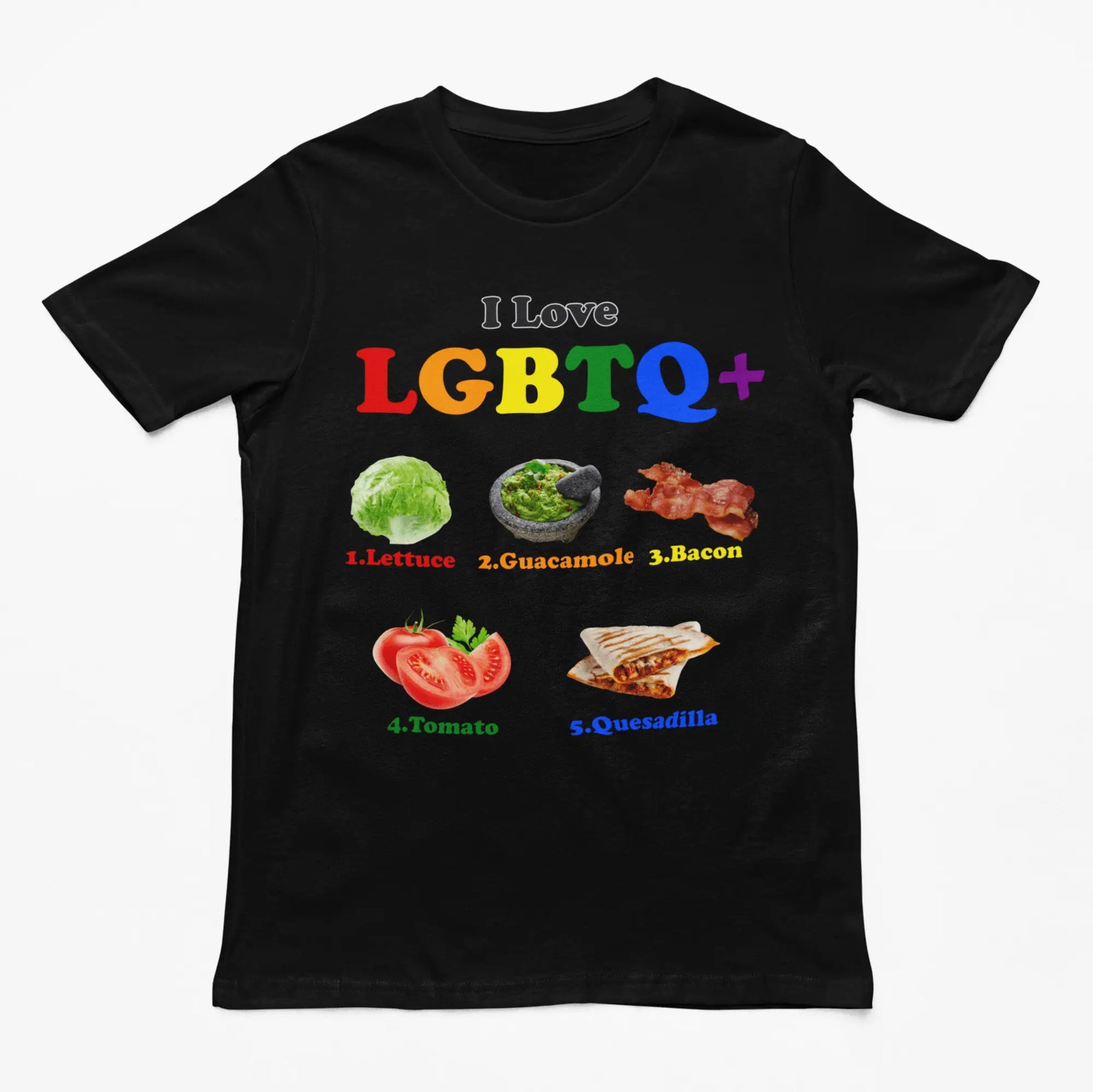 I Love LGBTQ+ (Lettuce Guacamole Bacon Tomatoes Quesadilla) t-shirt - Orbital Clothing