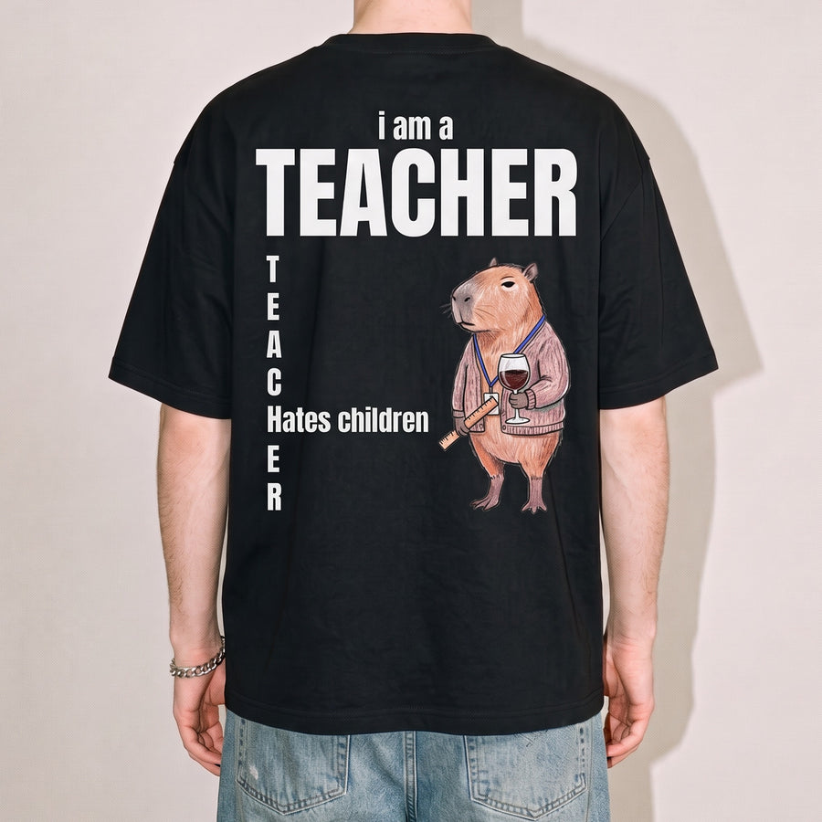 I Am A Teacher (Hates Children) T-Shirt (backprint) - Orbital Clothing