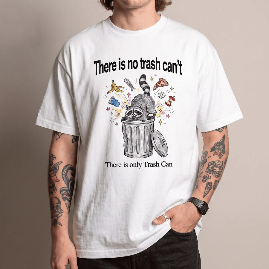 There Is No Trash Can't T-Shirt - Orbital Clothing