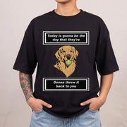 Today is gonna be the day that thet're gonna throw it back to you T-Shirt