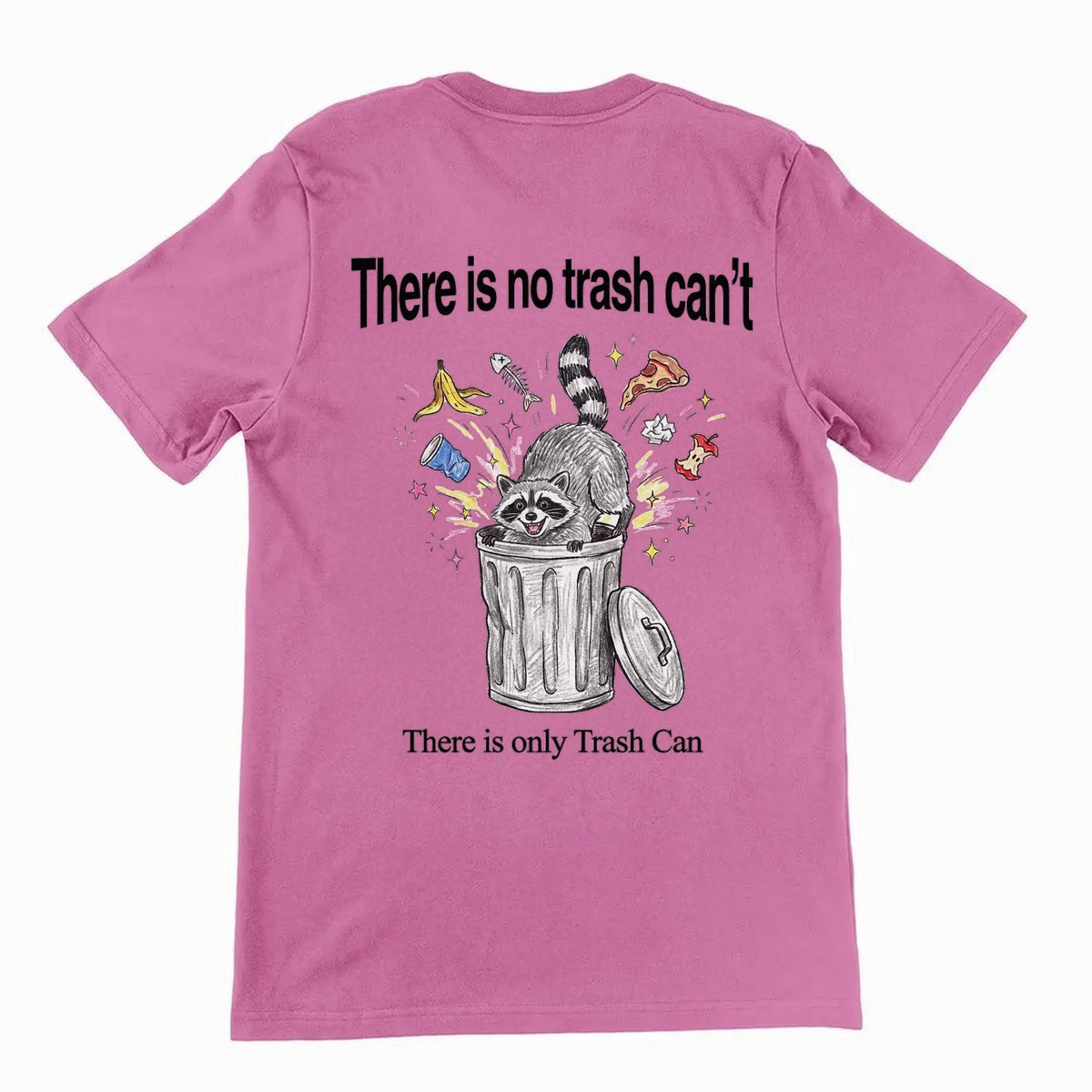 There Is No Trash Can't T-Shirt (backprint) Orbital Clothing