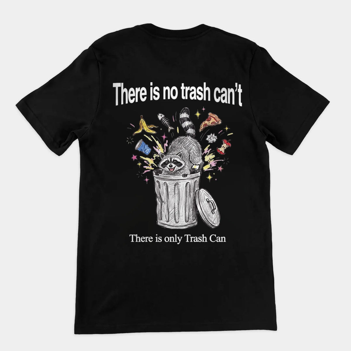 There Is No Trash Can't T-Shirt (backprint) Orbital Clothing