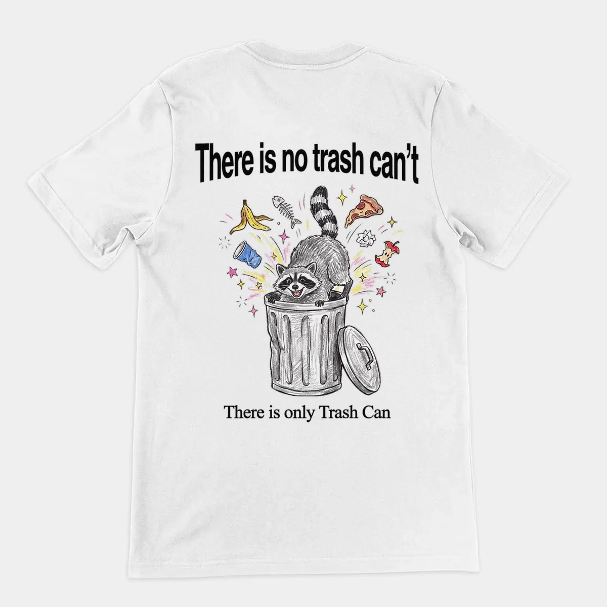 There Is No Trash Can't T-Shirt (backprint) Orbital Clothing