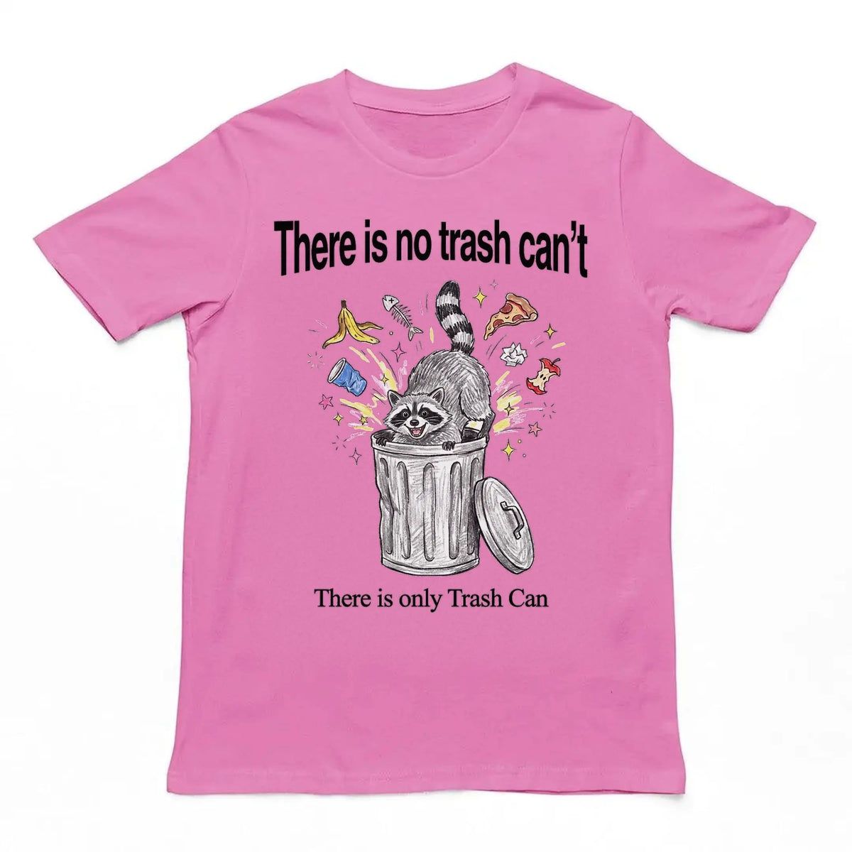 There Is No Trash Can't T-Shirt Orbital Clothing