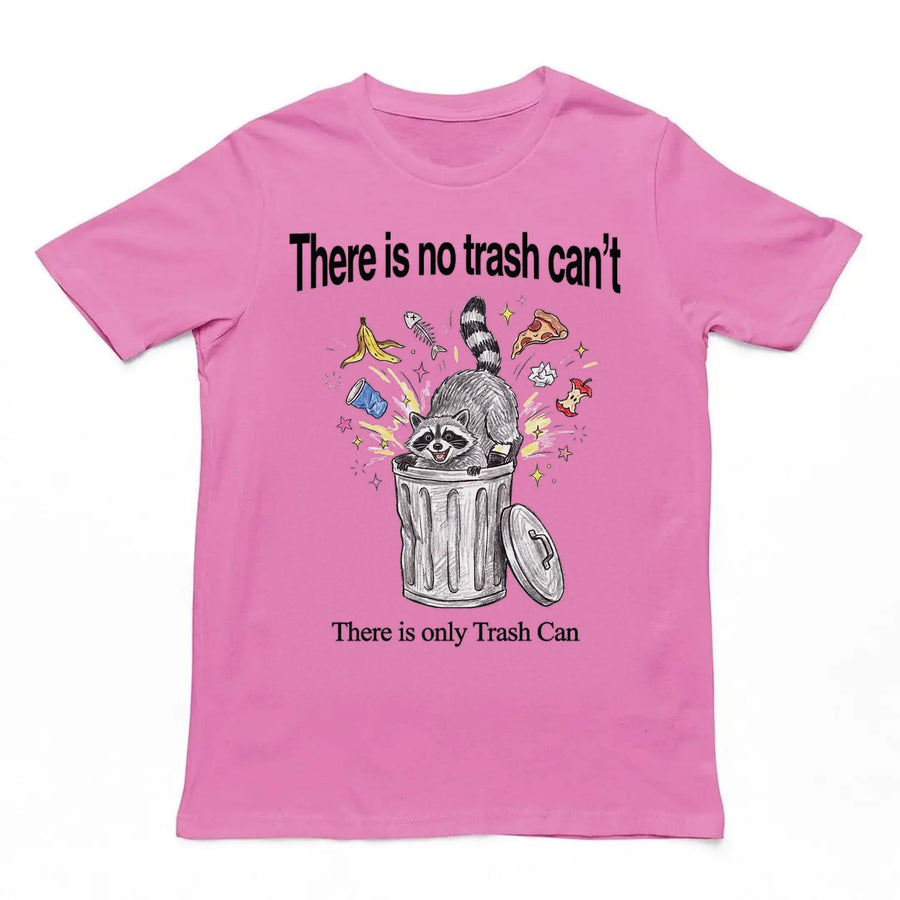 There Is No Trash Can't T-Shirt Orbital Clothing