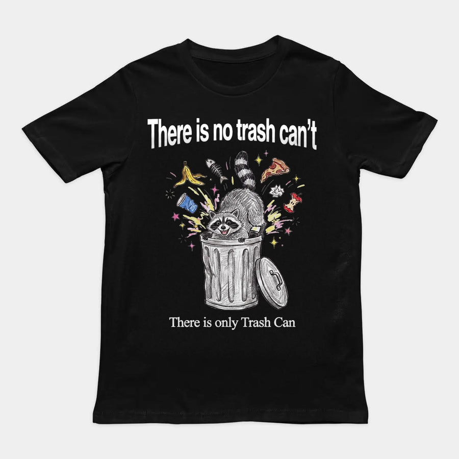 There Is No Trash Can't T-Shirt Orbital Clothing