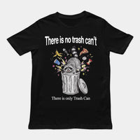 There Is No Trash Can't T-Shirt - Black / S