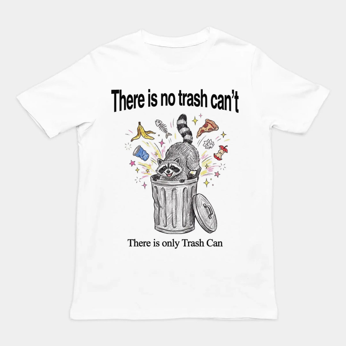 There Is No Trash Can't T-Shirt Orbital Clothing