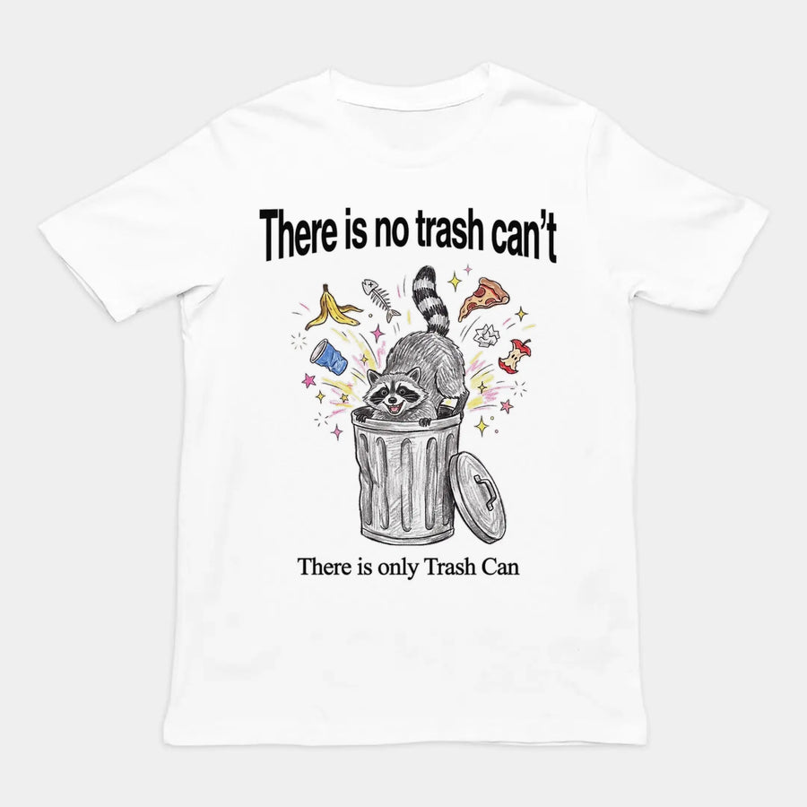 There Is No Trash Can't T-Shirt Orbital Clothing
