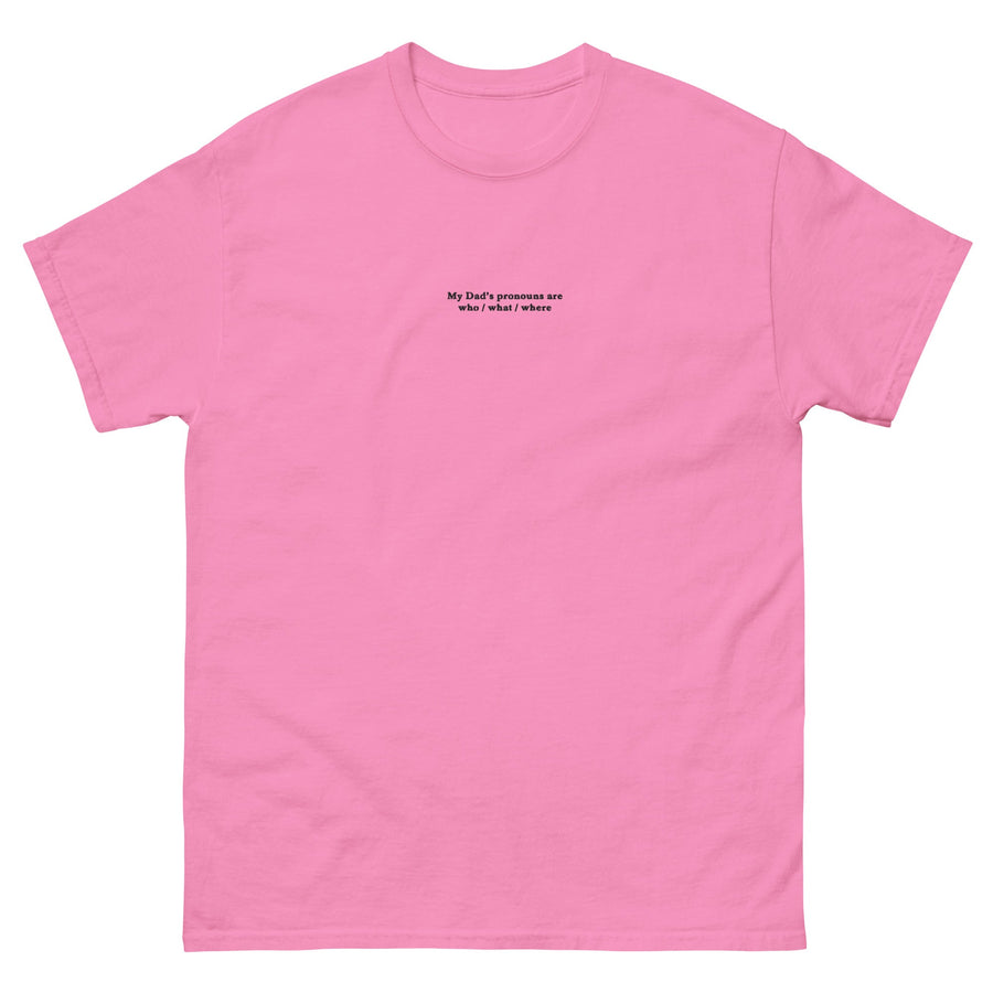My Dad’s pronouns are who _ what _ where (embroidered) T-Shirt Orbital Clothing