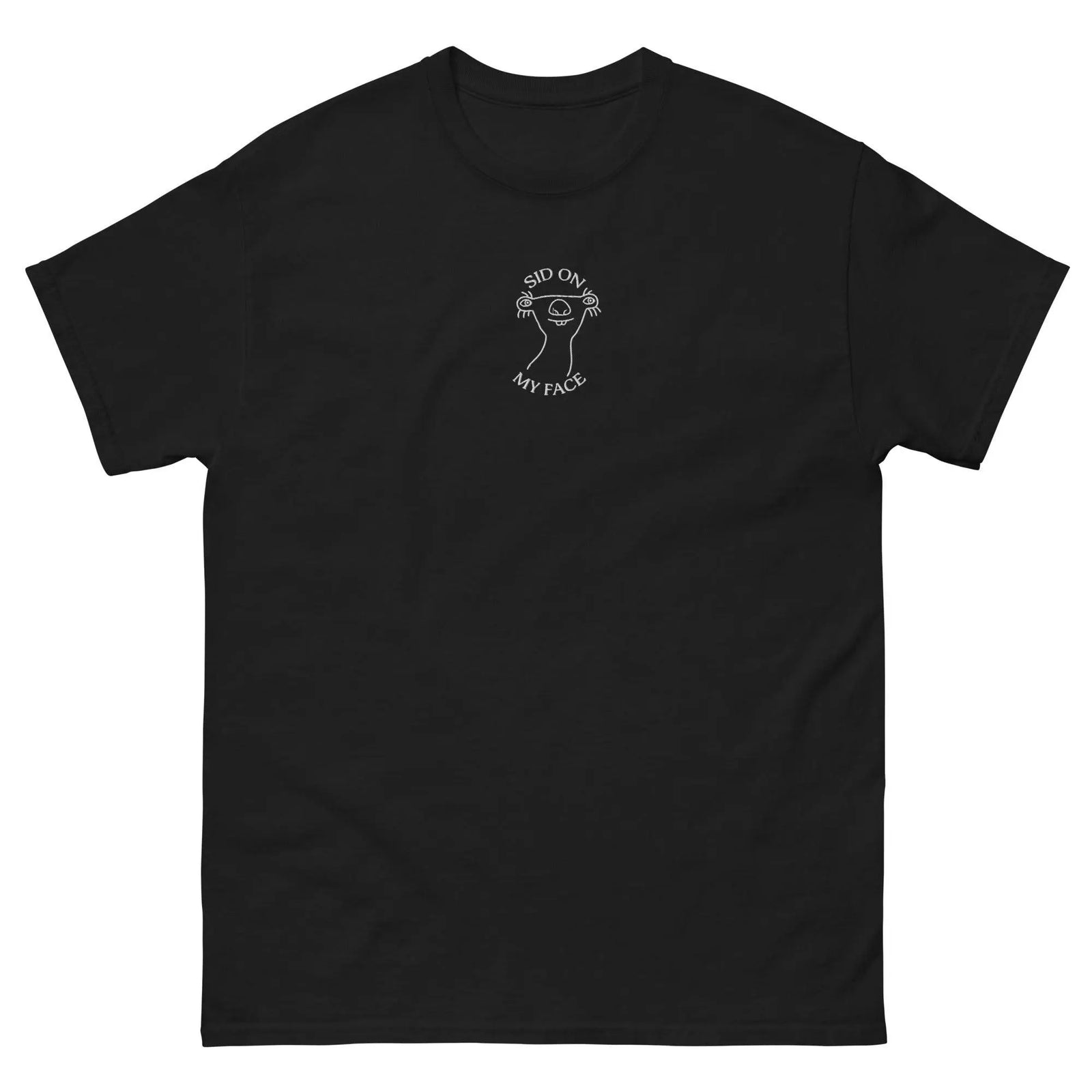 High-quality "Sid on my face" sarcastic text embroidery on the chest of a black premium t-shirt.