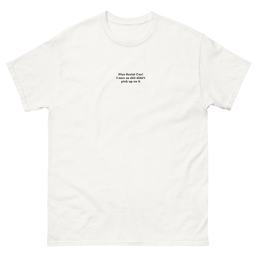 Nice Social Cue! I sure as shit didn’t pick up on it (embroidered) T-Shirt Orbital Clothing