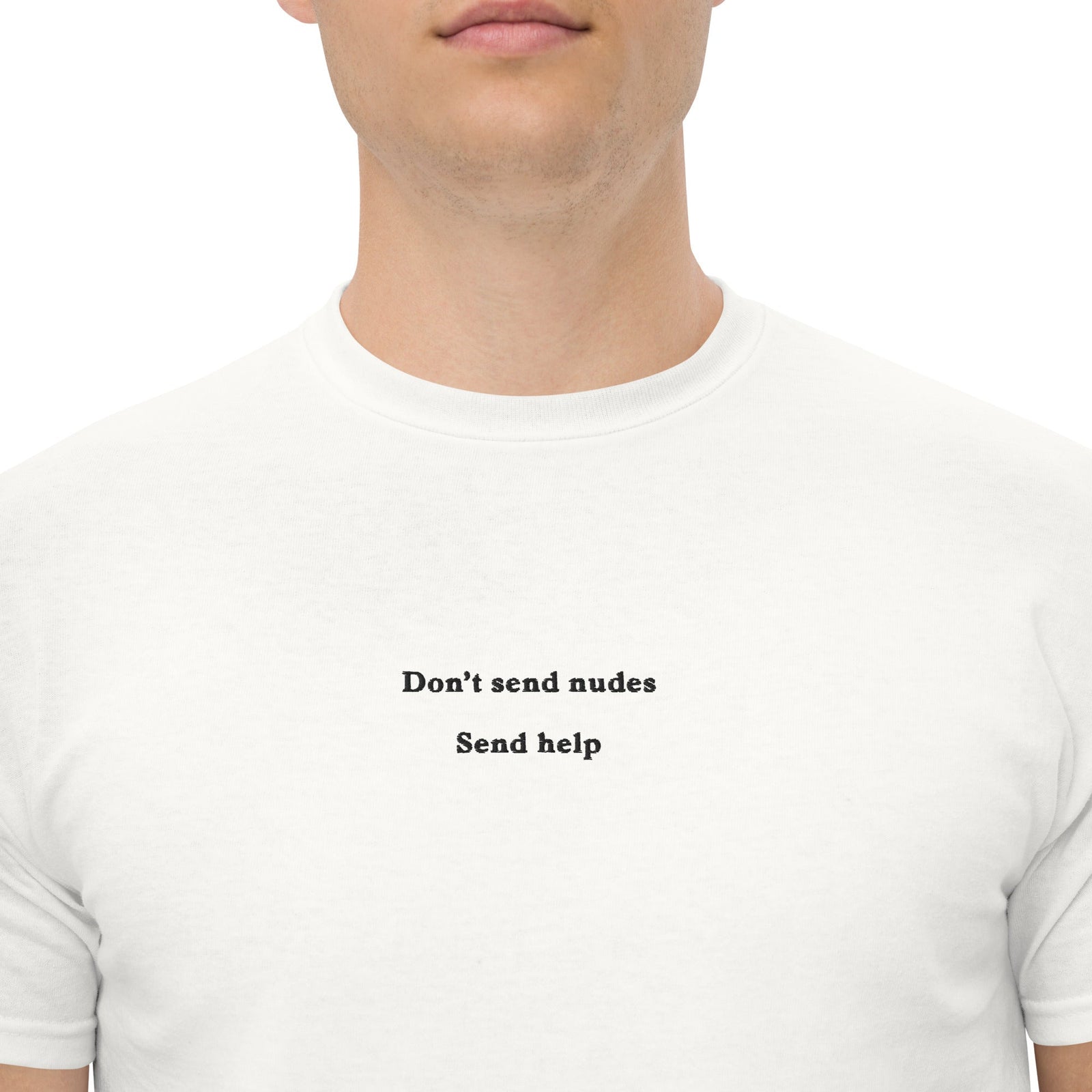 Don't send nudes send help (Embroidered) T-Shirt Orbital Clothing