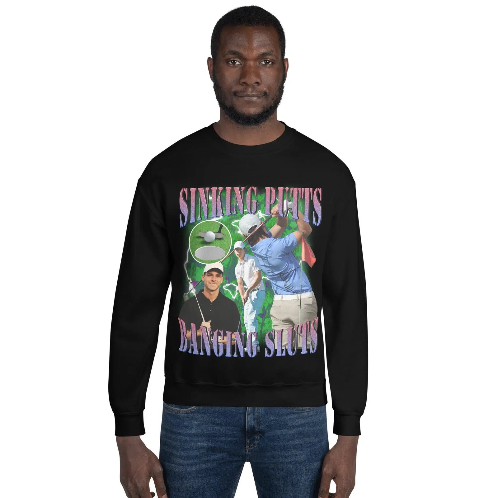 Sinking Putts Banging Sluts Sweatshirt - Orbital Clothing