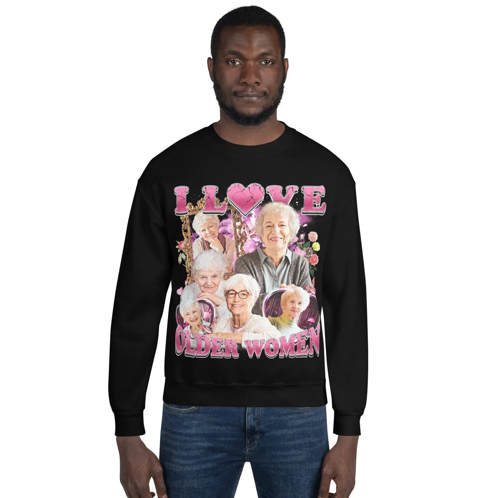 I Love Older Women Sweatshirt - Orbital Clothing