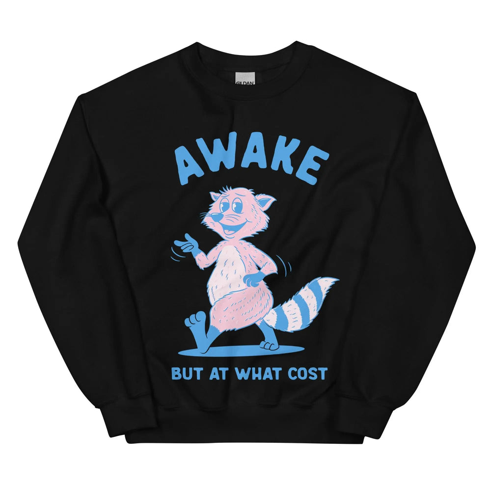 Awake But At What Cost Sweatshirt - Orbital Clothing