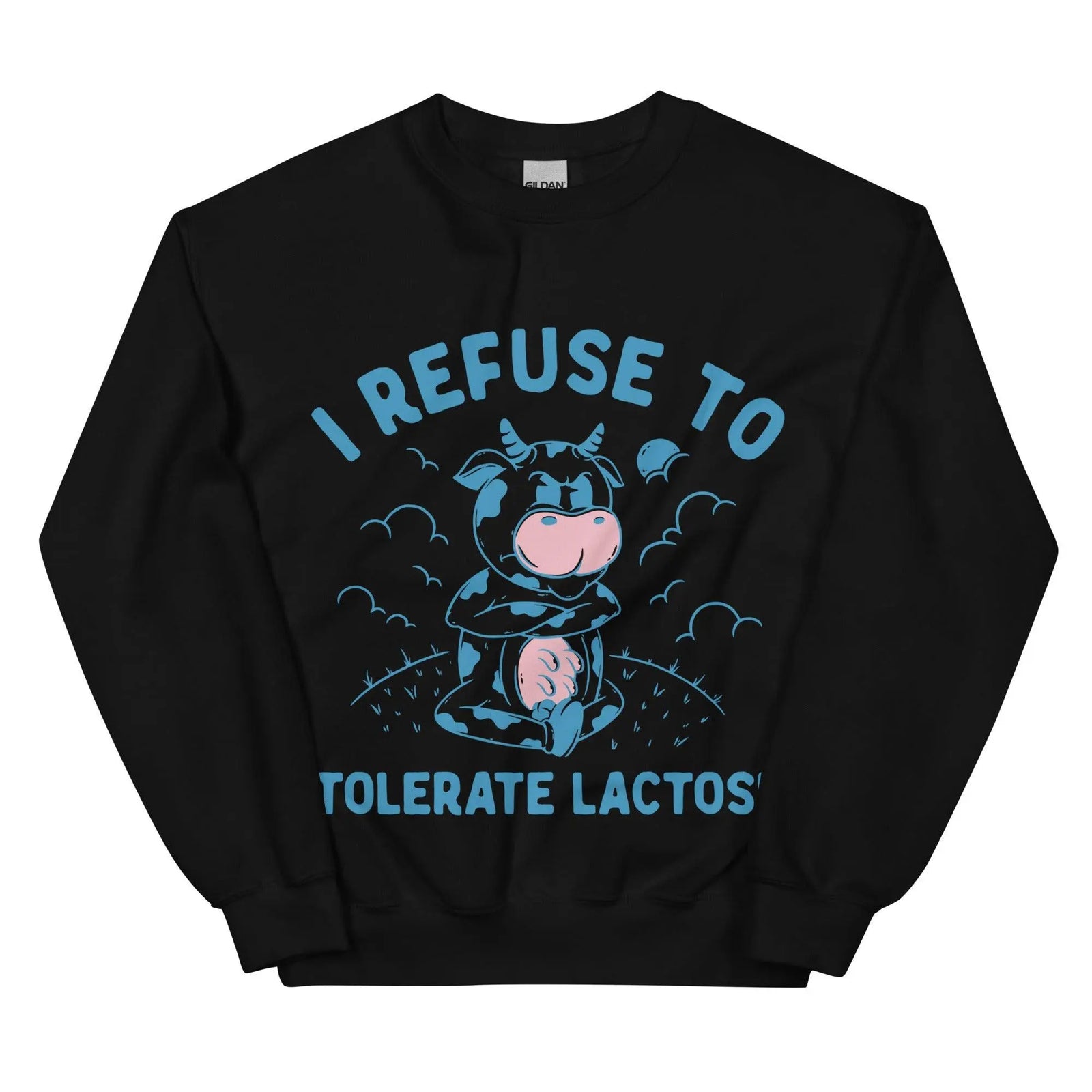 I Refuse to Tolerate Lactose Sweatshirt - Orbital Clothing