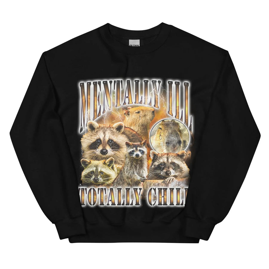 Mentally Ill Totally Chill Sweatshirt - Orbital Clothing