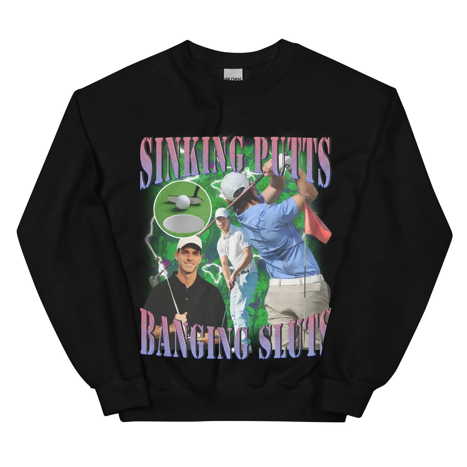 Sinking Putts Banging Sluts Sweatshirt - Orbital Clothing