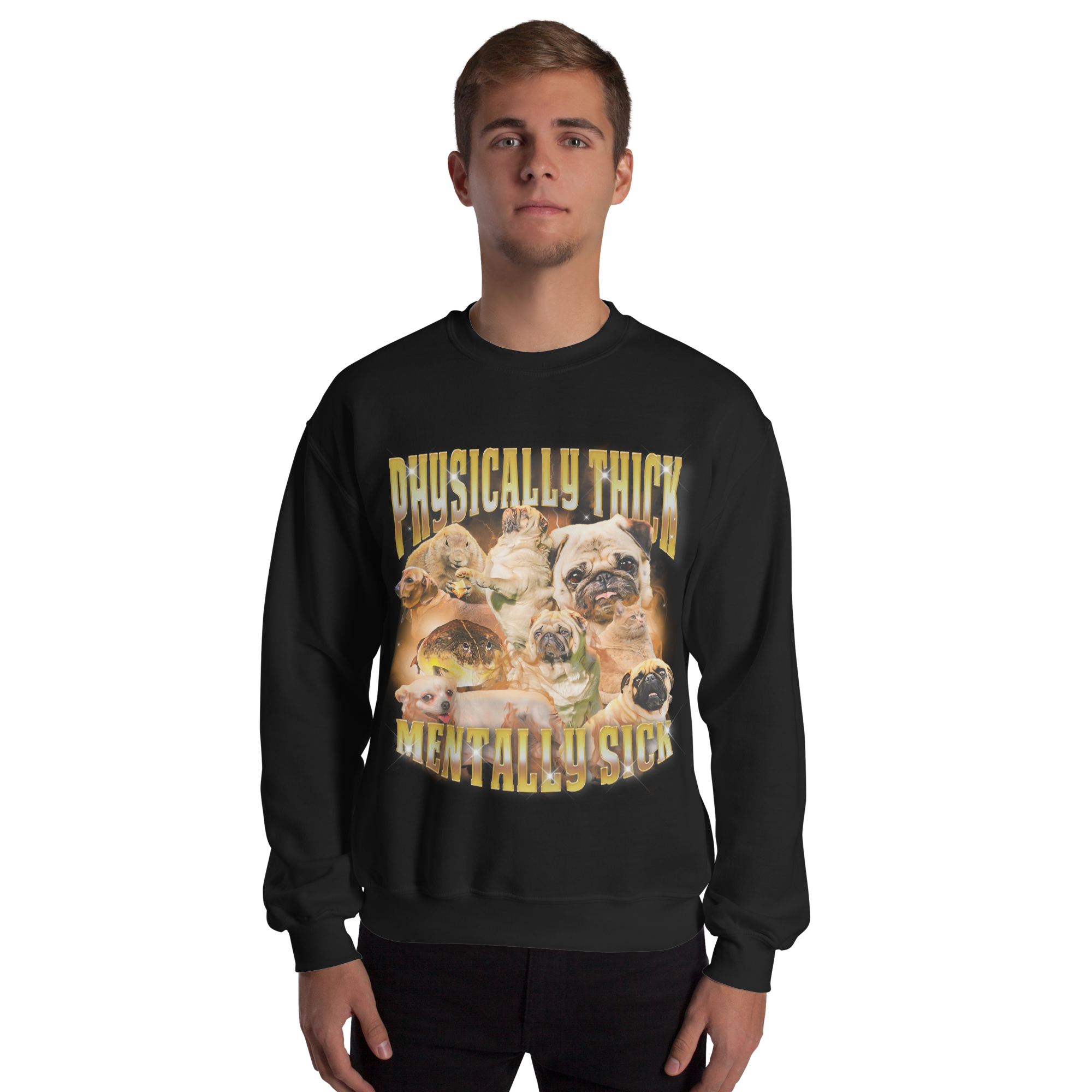 Physically Thick Mentally Sick Sweatshirt