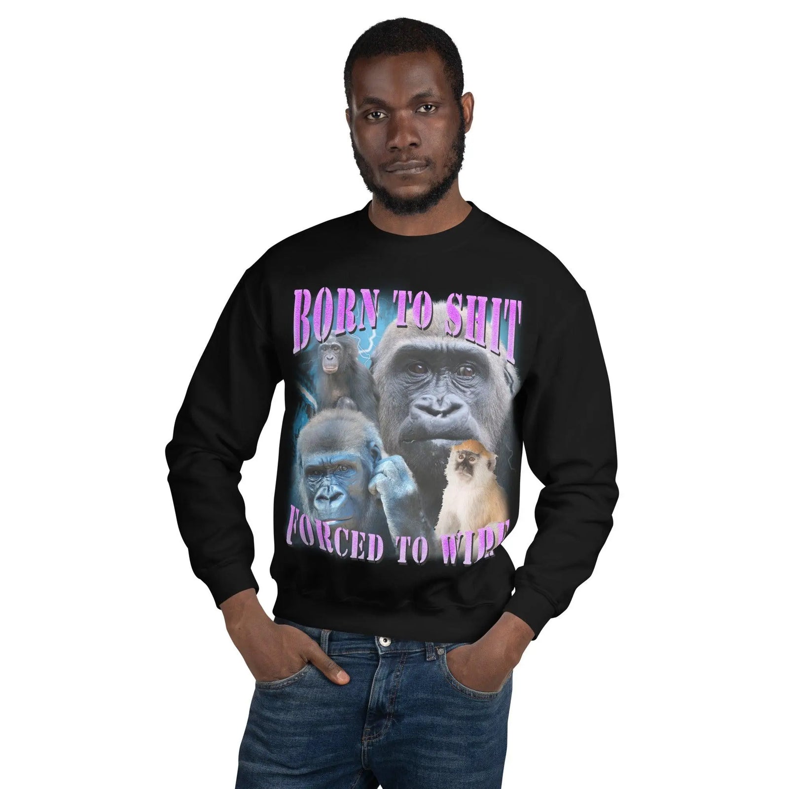 Born to Shit Forced to Wipe Sweatshirt - Orbital Clothing